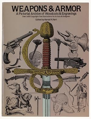 WEAPONS & ARMOR. A Pictorial Archive of Woodcuts & Engravings : Over 1,400 Copyright-Free Illustr...