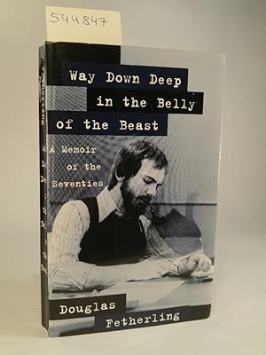Way Down Deep in the Belly of the Beast A Memoir of the Seventies