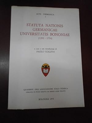 Statuas nationis germanicae Universitatis Bononiae (1292/1750). A cura e con introduzione di Paol...