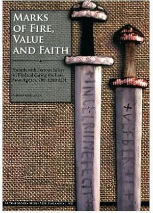 Marks of Fire, Value and Faith. Swords with Ferrous Inlays in Finland during the Late Iron Age (c...