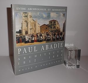 Paul Abadie, architecte : 1812-1884 : entre archéologie et modernité : [exposition, Musée d'Angou...