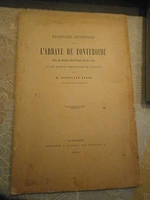 Recherches historiques dur l'Abbaye de Fontfroide. Dans les archives du département de l'Aude & l...