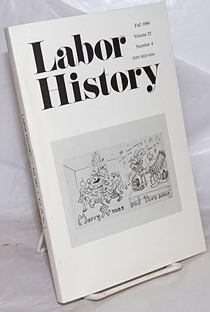 Labor history. vol 25, no. 4, Fall, 1984