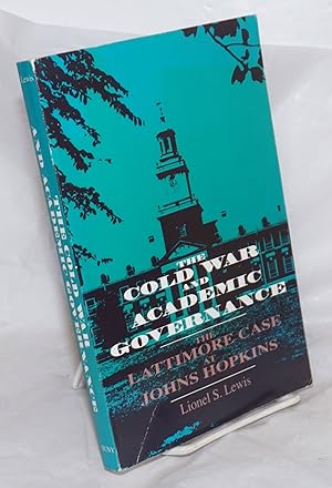 The Cold War and academic governance, the Lattimore case at Johns Hopkins