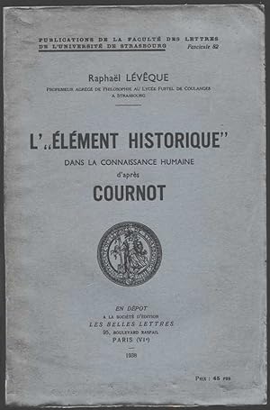 L'"élément historique" dans la connaissance humaine d'après Cournot [thèse de doctorat, Strasbour...