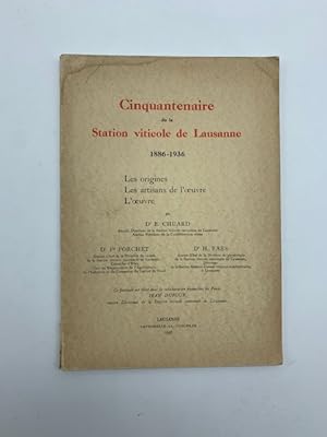 Cinquantenaire de la Station viticole de Lausanne 1836-1936. Les origines, les artisans de l'oeuv...