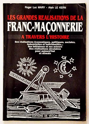 LES GRANDES REALISATIONS DE LA FRANC-MAÇONNERIE à travers l'histoire.