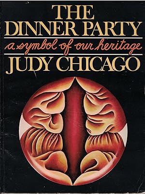 THE DINNER PARTY: A SYMBOL OF OUR HERITAGE - WITH A SIGNED PRESENTATION FROM JUDY CHICAGO