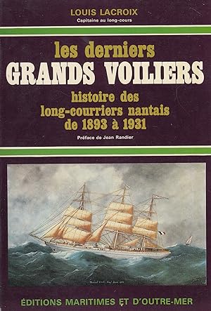 Les derniers grands voiliers - Histoire des long-courriers nantais de 1883 à 1931 -