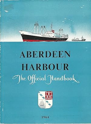 Aberdeen Harbour - The Official Handbook 1964.