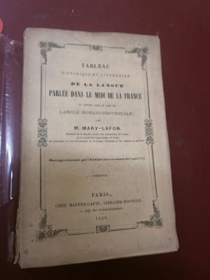 Tableau historique et littéraire de la Langue parlée dans le Midi de la France et connue sous le ...