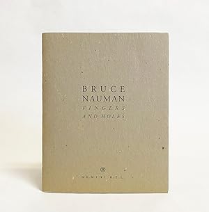 Bruce Nauman : Fingers and Holes