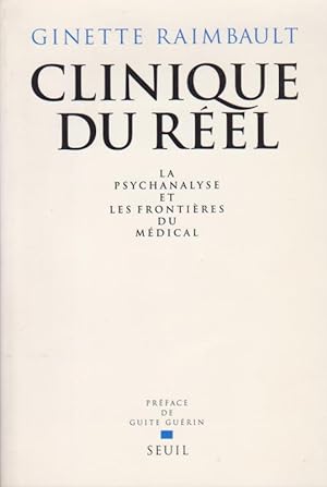 Clinique Du Réel. La Psychanalyse et Les Frontières Du Médical
