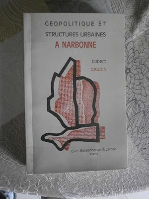 Géopolitique & structures urbaines à Narbonne. Préface De Raymond Dugrand.
