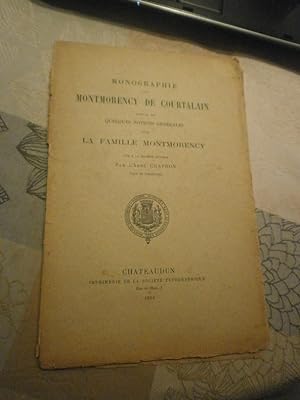 Monographie des Montmorency de Courtalain suivie de quelques notions générales sur la famille Mon...
