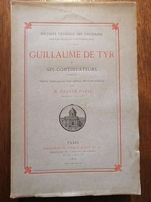 Guillaume de Tyr et ses continuateurs Tome 1 Histoire générale des croisades 1879 - PAULIN PARIS ...