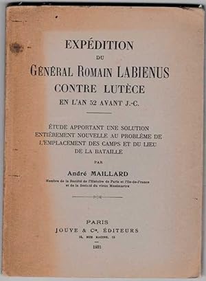 Expédition du général romain Labienus contre Lutèce en l'an 52 avant J.-C. Etude apportant une so...