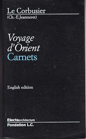 Voyage d'Orient. Carnets. (english edition)