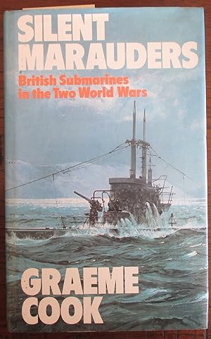 Silent Marauders: British Submarines in the Two World Wars