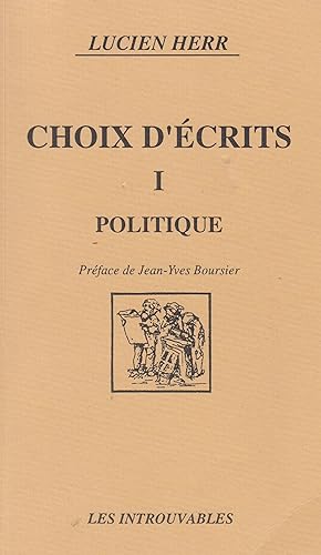 Choix d'écrits - Tome I: politique. Tome II: philosophie, histoire, philologie -