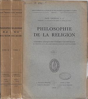 Philosophie de la religion tome I, II Synthèse critique des systèmes contemporains en fonction d'...