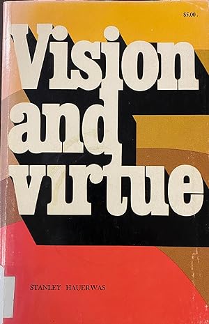 Vision and virtue;: Essays in Christian ethical reflection