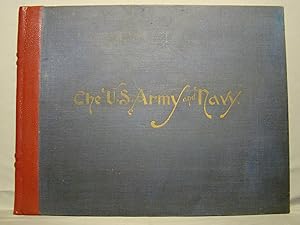 The United States Army and Navy Their Histories, From the Era of the Revolution to the Close of t...