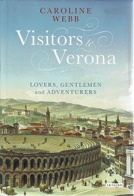 Visitors To Verona: Lovers, Gentlemen And Adventurers