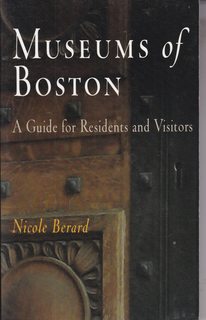 Museums of Boston: A Guide for Residents and Visitors (Westholme Museum Guides)