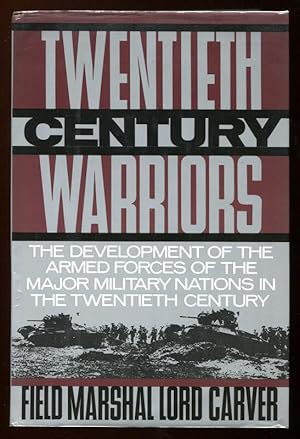 TWENTIETH-CENTURY WARRIORS - The Development of the Armed Forces of the Major Military Nations in...