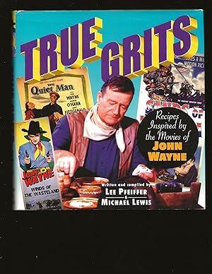 True Grits: Recipes Inspired by the Movies of John Wayne (Only Signed Copy)