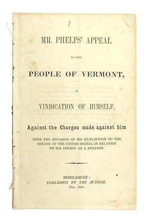 Mr. Phelps' Appeal to the People of Vermont, in Vindication of Himself, Against the charges made ...