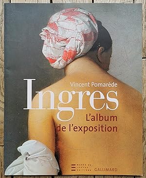 INGRES - Album de l'Exposition musée Louvre 2006