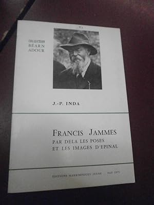 Francis Jammes par delà les poses & les images d'Epinal .