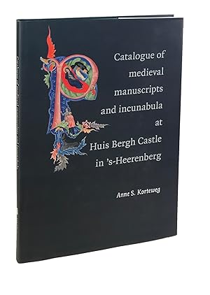 Catalogue of the Medieval Manuscripts and Incunabula at Huis Bergh Castle in 'S-heerenberg
