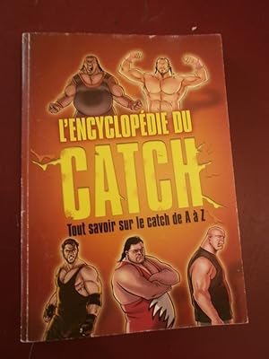 L'encyclopédie du catch Tout savoir de A comme argent à W comme WWE