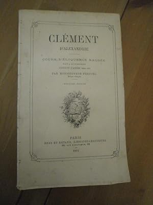 Clément d'Alexandrie Cours d'éloquence sacrée fait à la Sorbonne pendant les années 1864/1865.