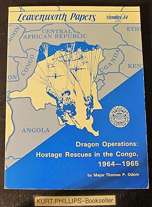 Leavenworth Papers Number 14: Dragon Operations: Hostage Rescues in the Congo 1964-1965.