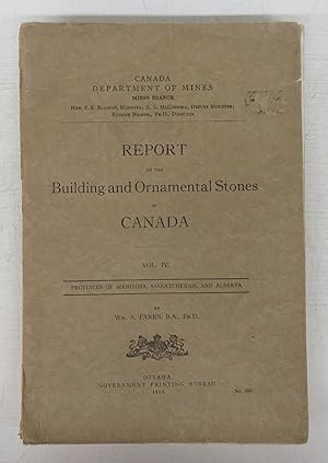 Report on the Building and Ornamental Stones of Canada. Vol. IV. Provinces of Manitoba, Saskatche...