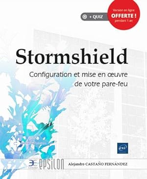 Stormshield ; configuration et mise en oeuvre de votre pare-feu