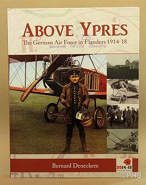 Above Ypres: The German Air Force in Flanders 1914-1918