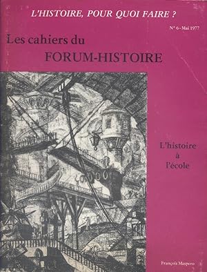 Les cahiers du Forum-histoire. Numéro spécial. L'histoire à l'école. L'histoire pour quoi faire?