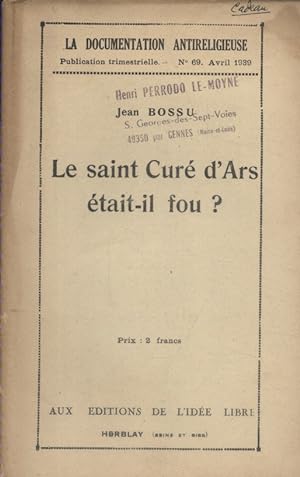 Le saint curé d'Ars était-il fou? Avril 1939.