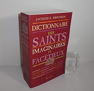 Dictionnaire thématique et géographique des saints imaginaires, facétieux et substitués en France...