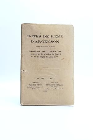 Notes de René d'Argenson lieutenant général de police intéressantes pour l'histoire des moeurs et...