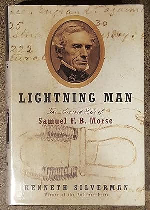 Lightning Man The Accursed Life of Samuel F. B. Morse