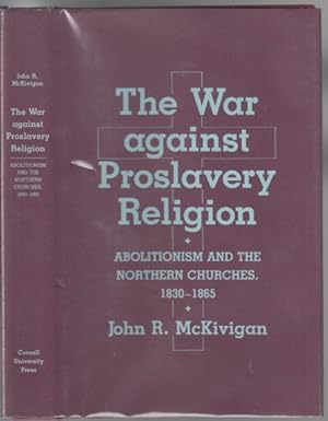 The War Against Proslavery Religion Abolitionism and The Northern Churches,, 1830-1865