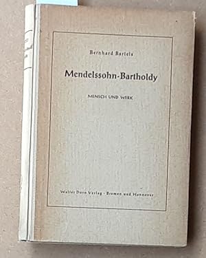 Mendelssohn-Batholdy. - Mensch und Werk.