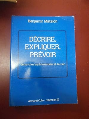 Benjamin Matalon Décrire, expliquer, prévoir. Démarches expérimentales & terrain