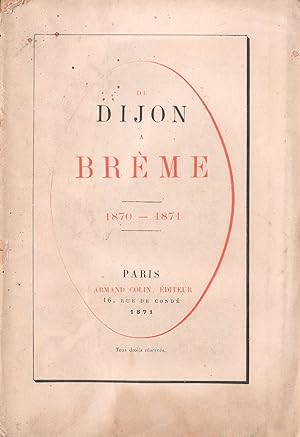 De Dijon à Brême. 1870-1871